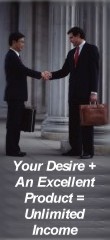 Desire + A Excellent Product=Unlimited Income